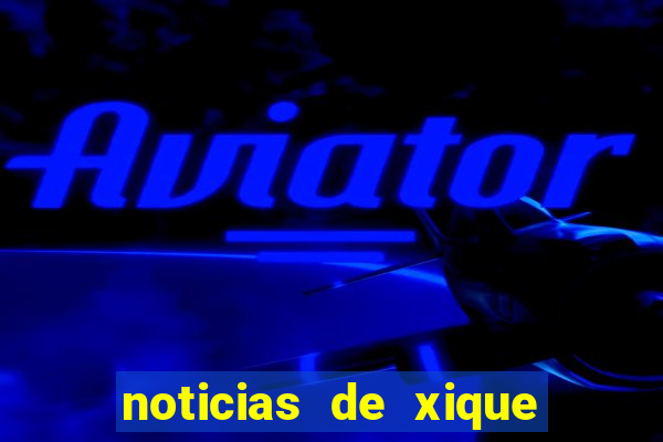 noticias de xique xique bahia